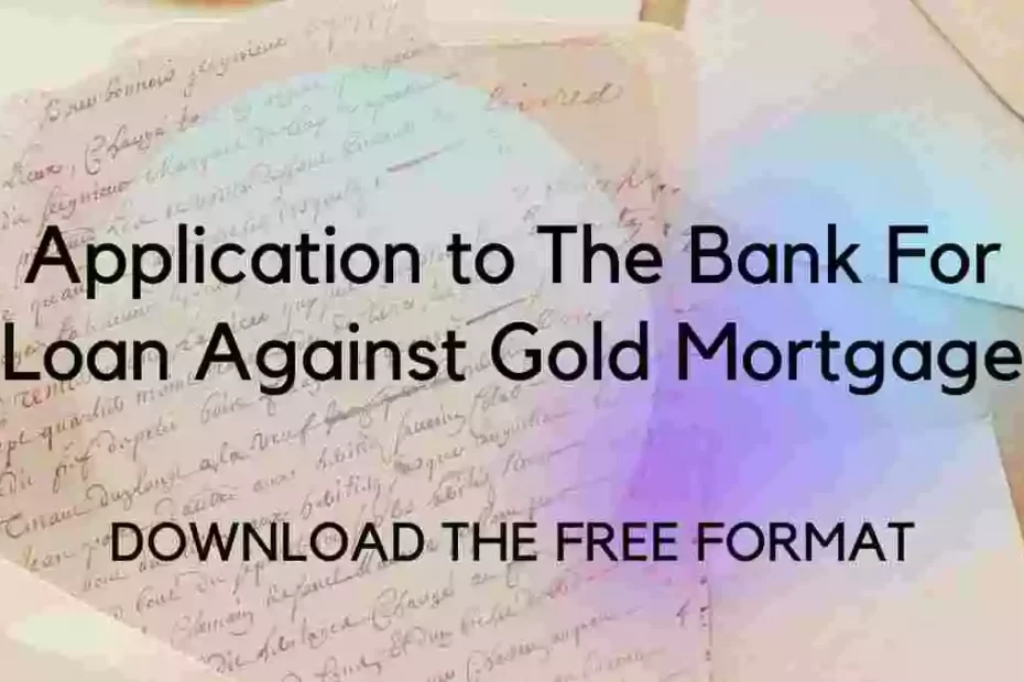 Application to The Bank For Loan Against Gold Mortgage